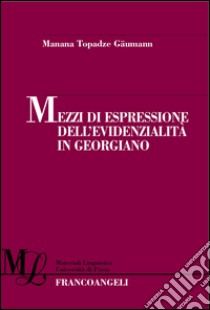 Mezzi di espressione dell'evidenzialità in georgiano libro di Topadze Gaumann Manana