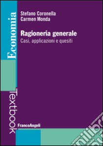 Ragioneria generale. Casi, applicazioni e quesiti libro di Coronella Stefano; Monda Carmen