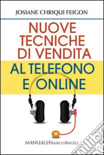 Nuove tecniche di vendita al telefono e online libro di Feigon Josiane C.; Franceschini M. (cur.)