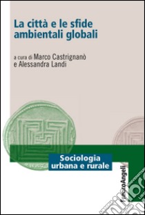 La città e le sfide ambientali globali libro di Castrignanò M. (cur.); Landi A. (cur.)