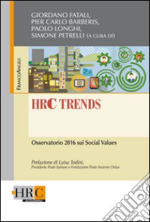 HRC trends. Osservatorio 2016 sui social values libro di Fatali G. (cur.); Barberis P. C. (cur.); Longhi P. (cur.)