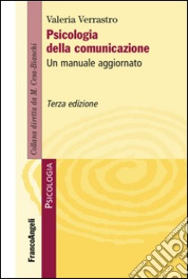 Psicologia della comunicazione. Un manuale aggiornato libro di Verrastro Valeria