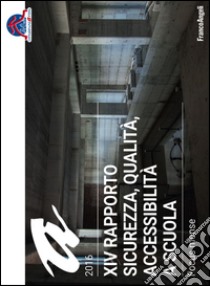 Sicurezza, qualità, accessibilità a scuola. XIV rapporto nazionale libro di Cittadinanzattiva (cur.)