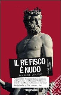 Il re fisco è nudo. Per un sistema equo libro di Giovannini Alessandro