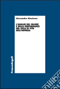 L'analisi del valore e della performance nel ciclo di vita dell'impresa libro di Montrone Alessandro