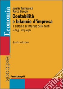 Contabilità e bilancio d'impresa. Il sistema scritturale delle fonti e degli impieghi libro di Tommasetti Aurelio; Bisogno Marco