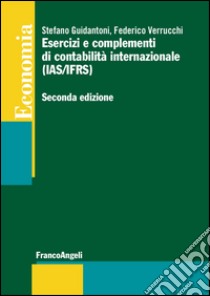 Esercizi e complementi di contabilità internazionale (IAS/IFRS) libro di Guidantoni Stefano; Verrucchi Federico