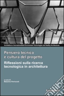 Pensiero tecnico e cultura del progetto. Riflessioni sulla ricerca tecnologica in architettura libro di Perriccioli M. (cur.)