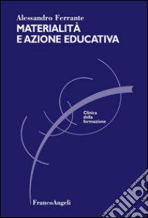 Materialità e azione educativa libro di Ferrante Alessandro