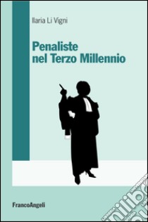 Penaliste nel Terzo millennio libro di Li Vigni Ilaria