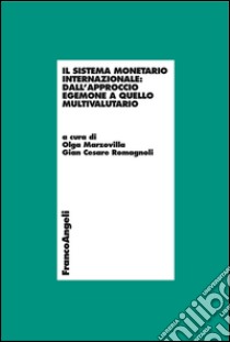 Il sistema monetario internazionale: dall'approccio egemone a quello multivalutario libro di Marzovilla O. (cur.); Romagnoli G. C. (cur.)