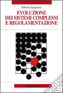 Evoluzione dei sistemi complessi e regolamentazione libro di Spagnuolo Roberto