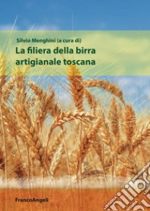 La filiera della birra artigianale toscana libro di Menghini S. (cur.)