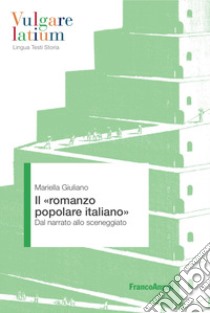 Il «romanzo popolare italiano». Dal narrato allo sceneggiato libro di Giuliano Mariella