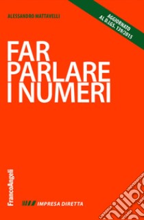 Far parlare i numeri libro di Mattavelli Alessandro