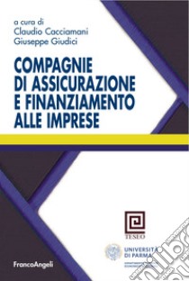 Compagnie di assicurazioni e finanziamento alle imprese libro di Cacciamani C. (cur.); Giudici G. (cur.)