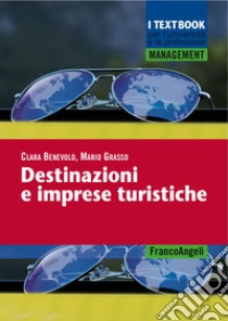 Destinazioni e imprese turistiche libro di Benevolo Clara; Grasso Mario