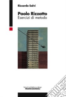 Paolo Rizzatto. Esercizi di metodo libro di Salvi Riccardo