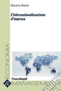 L'internazionalizzazione d'impresa libro di Manelli Massimo