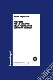 Proposte per lo sviluppo della formazione continua in Italia libro di Zaganella Marco