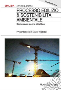 Processo edilizio & sostenibilità ambientale. Comunicare con la didattica libro di Sferra Adriana S.