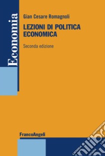 Lezioni di politica economica libro di Romagnoli Gian Cesare