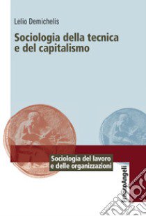 Sociologia della tecnica e del capitalismo libro di Demichelis Lelio