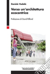 Verso un'architettura ecocentrica libro di Vadalà Daniele