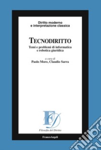 Tecnodiritto. Temi e problemi di informatica e robotica giuridica libro di Moro P. (cur.); Sarra C. (cur.)