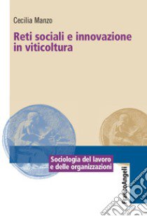 Reti sociali e innovazione in viticoltura libro di Manzo Cecilia