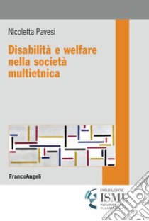 Disabilità e welfare nella società multietnica libro di Pavesi Nicoletta