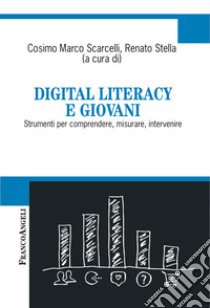 Digital literacy e giovani. Strumenti per comprendere, misurare, intervenire libro di Scarcelli C. M. (cur.); Stella R. (cur.)