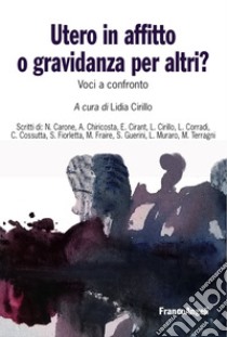 Utero in affitto o gravidanza per altri? Voci a confronto libro di Cirillo L. (cur.)