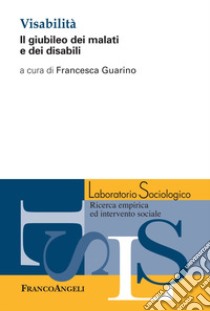 Visabilità. Il giubileo dei malati e dei disabili libro di Guarino F. (cur.)