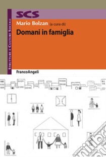 Domani in famiglia libro di Bolzan M. (cur.)