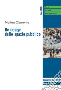 Re-design dello spazio pubblico libro di Clemente Matteo