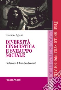 Diversità linguistica e sviluppo sociale libro di Agresti Giovanni