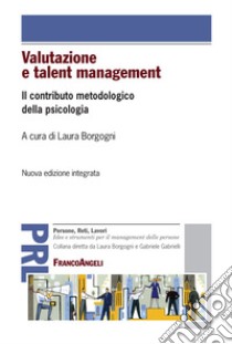 Valutazione e talent management. Il contributo metodologico della psicologia libro di Borgogni L. (cur.)