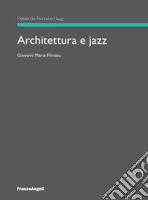 Architettura e jazz libro di Filindeu Giovanni Maria