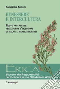 Benessere e intercultura. Nuove prospettive per favorire l'inclusione di malati e disabili migranti libro di Armani Samantha