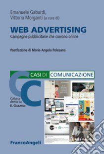 Web Advertising. Campagne pubblicitarie che corrono online libro di Gabardi E. (cur.); Morganti V. (cur.)