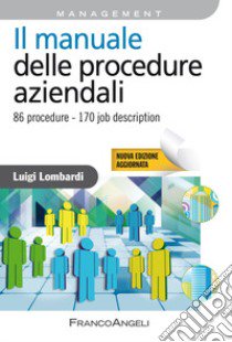 Il manuale delle procedure aziendali. 86 procedure. 170 job description. Nuova ediz. libro di Lombardi Luigi