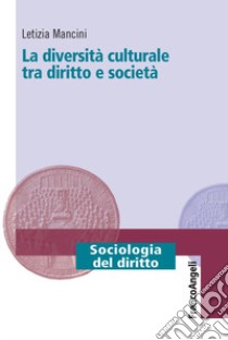 La diversità culturale tra diritto e società libro di Mancini Letizia