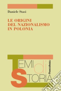 Le origini del nazionalismo in Polonia libro di Stasi Daniele