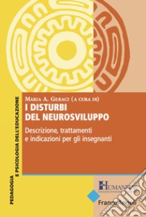 I disturbi del neurosviluppo. Descrizione, trattamenti e indicazioni per gli insegnanti libro di Geraci M. A. (cur.)