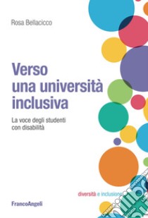 Verso una università inclusiva. La voce degli studenti con disabilità libro di Bellacicco Rosa