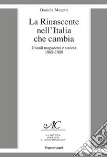 La Rinascente nell'Italia che cambia. Grandi magazzini e società 1968-1989 libro di Manetti Daniela