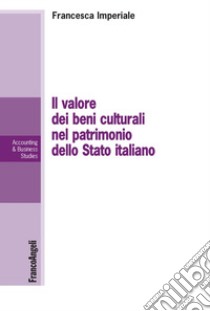 Il valore dei beni culturali nel patrimonio dello Stato italiano libro di Imperiale Francesca