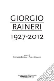 Giorgio Raineri 1927-2012 libro di Canella G. (cur.); Mellano P. (cur.)