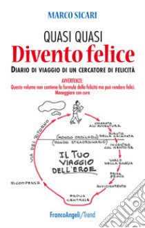 Quasi quasi divento felice. Diario di viaggio di un cercatore di felicità libro di Sicari Marco